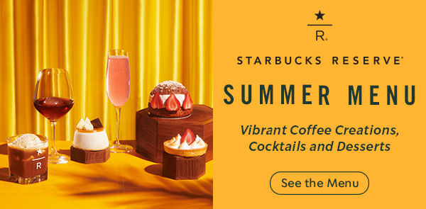 This is an advertisement for Starbucks Reserve. The text "Starbucks Reserve", "Summer Menu", "Vibrant Coffee Creations, Cocktails and Desserts" and "See the Menu" is present across the advertisement.